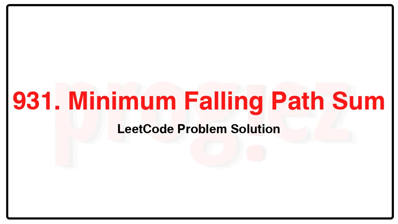 931. Minimum Falling Path Sum LeetCode Solution image