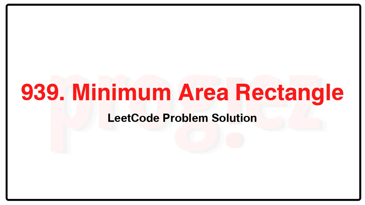 939. Minimum Area Rectangle LeetCode Solution image