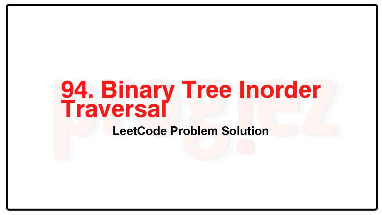 94. Binary Tree Inorder Traversal LeetCode Solution image