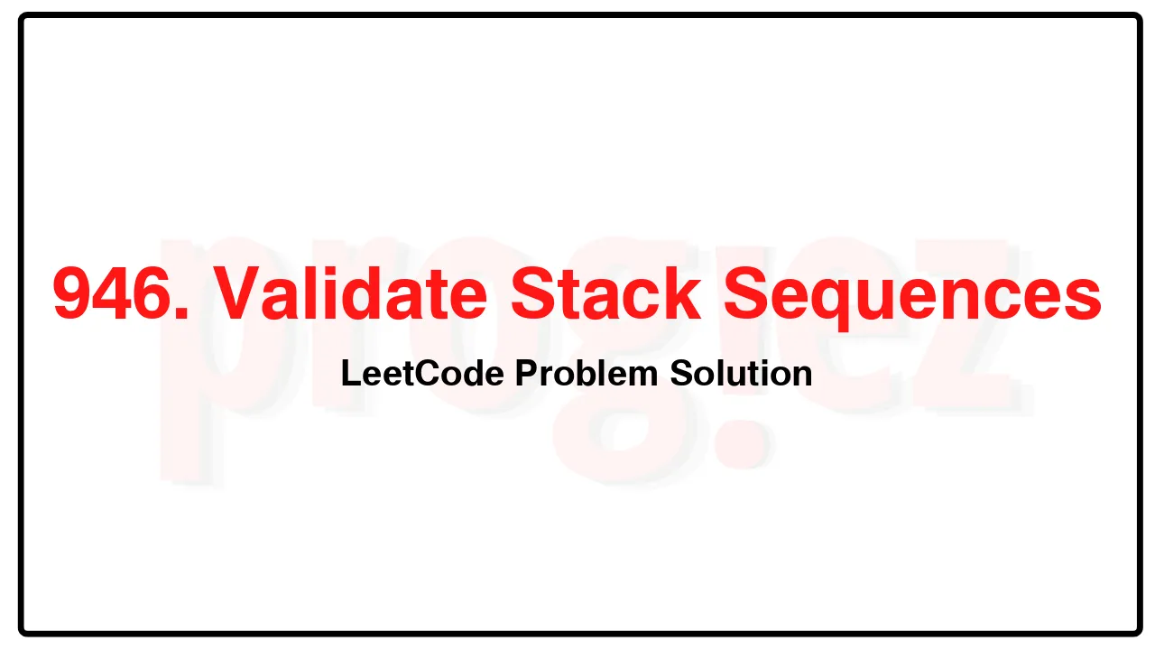 946. Validate Stack Sequences LeetCode Solution image