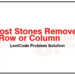 947-Most-Stones-Removed-with-Same-Row-or-Column-LeetCode-Problem-Solution