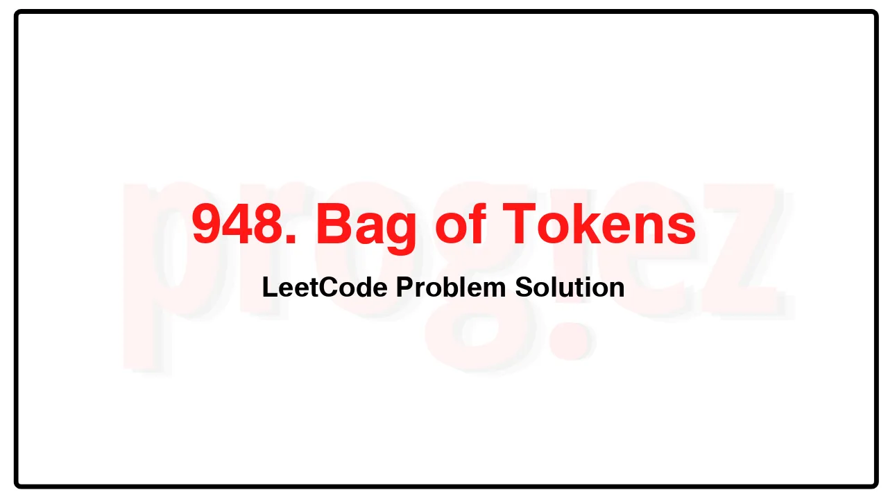 948. Bag of Tokens LeetCode Solution image