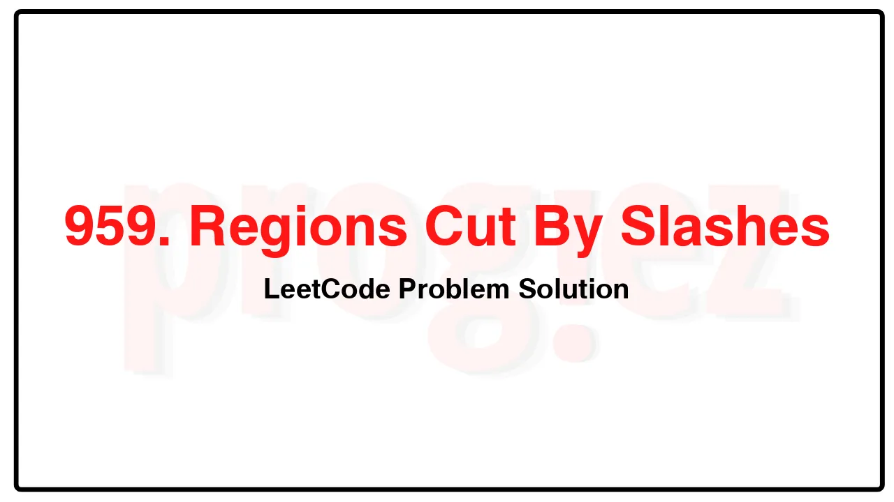 959. Regions Cut By Slashes LeetCode Solution image