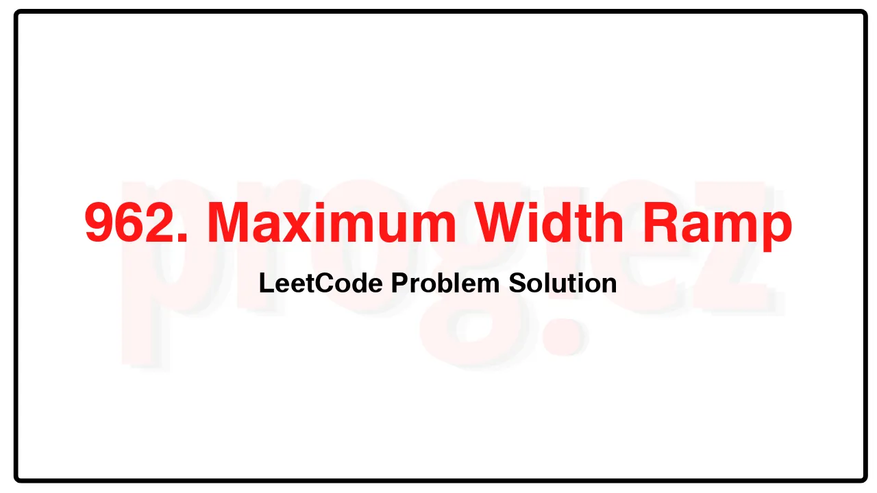 962. Maximum Width Ramp LeetCode Solution image