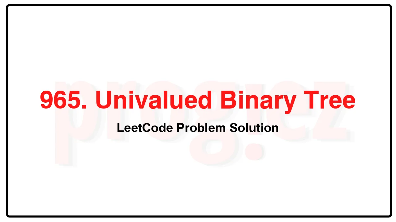 965. Univalued Binary Tree LeetCode Solution image