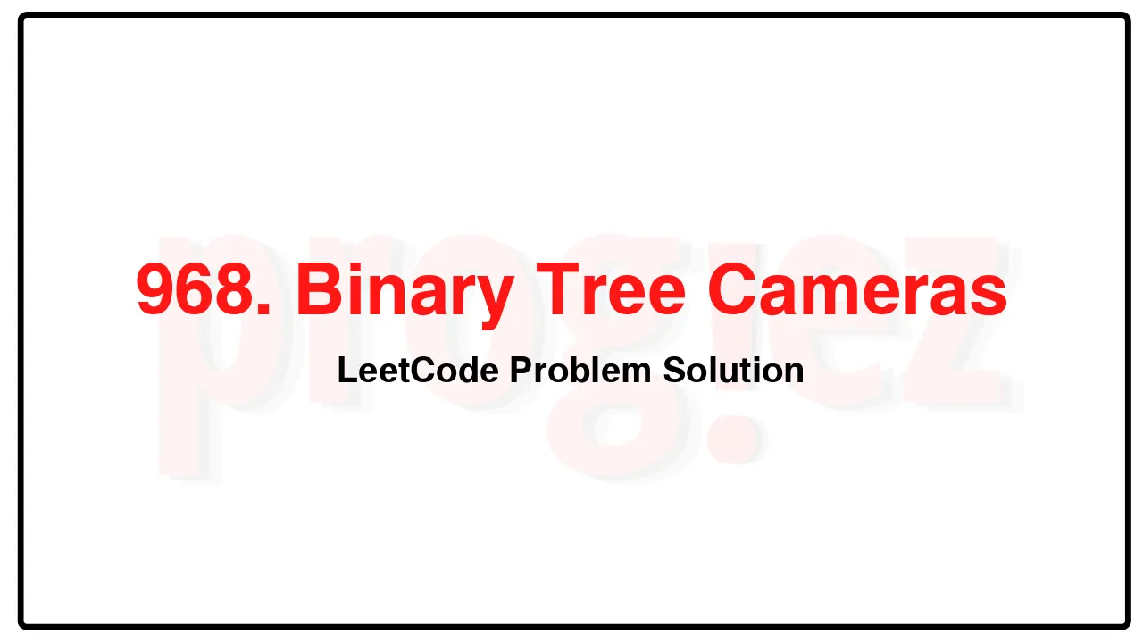 968. Binary Tree Cameras LeetCode Solution image