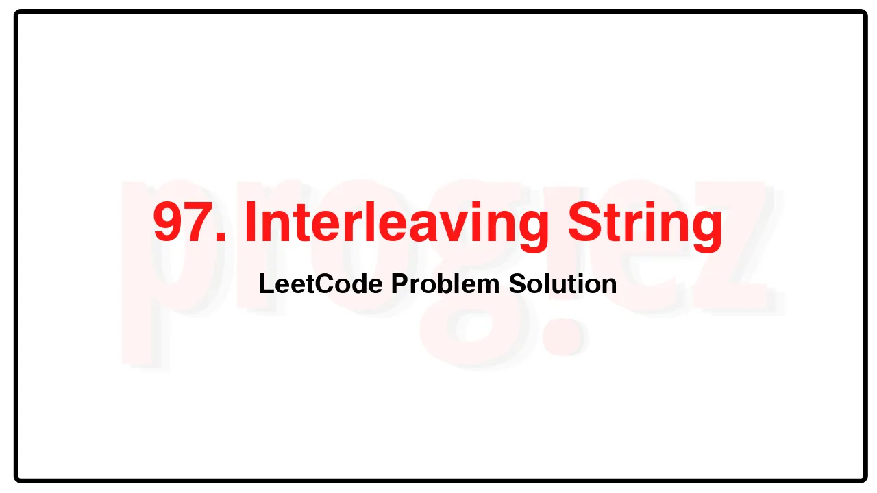 97. Interleaving String LeetCode Solution image
