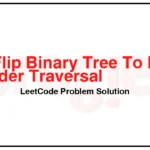 971-Flip-Binary-Tree-To-Match-Preorder-Traversal-LeetCode-Problem-Solution