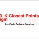 973-K-Closest-Points-to-Origin-LeetCode-Problem-Solution