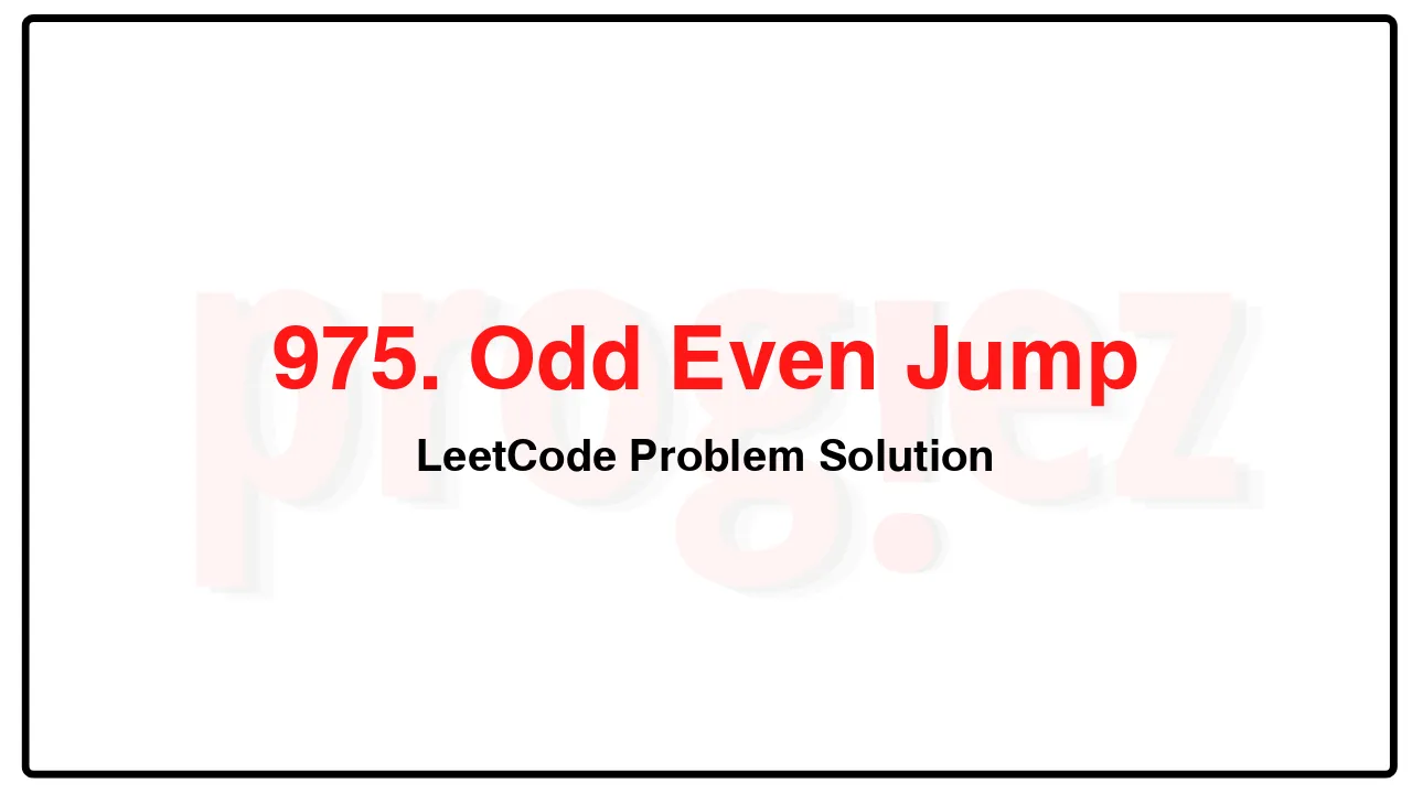 975. Odd Even Jump LeetCode Solution image