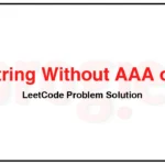 984-String-Without-AAA-or-BBB-LeetCode-Problem-Solution