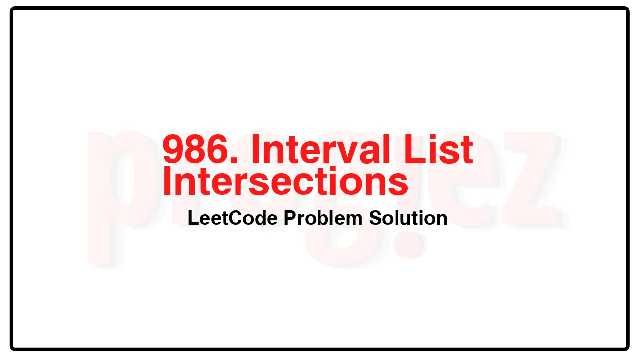 986. Interval List Intersections LeetCode Solution image