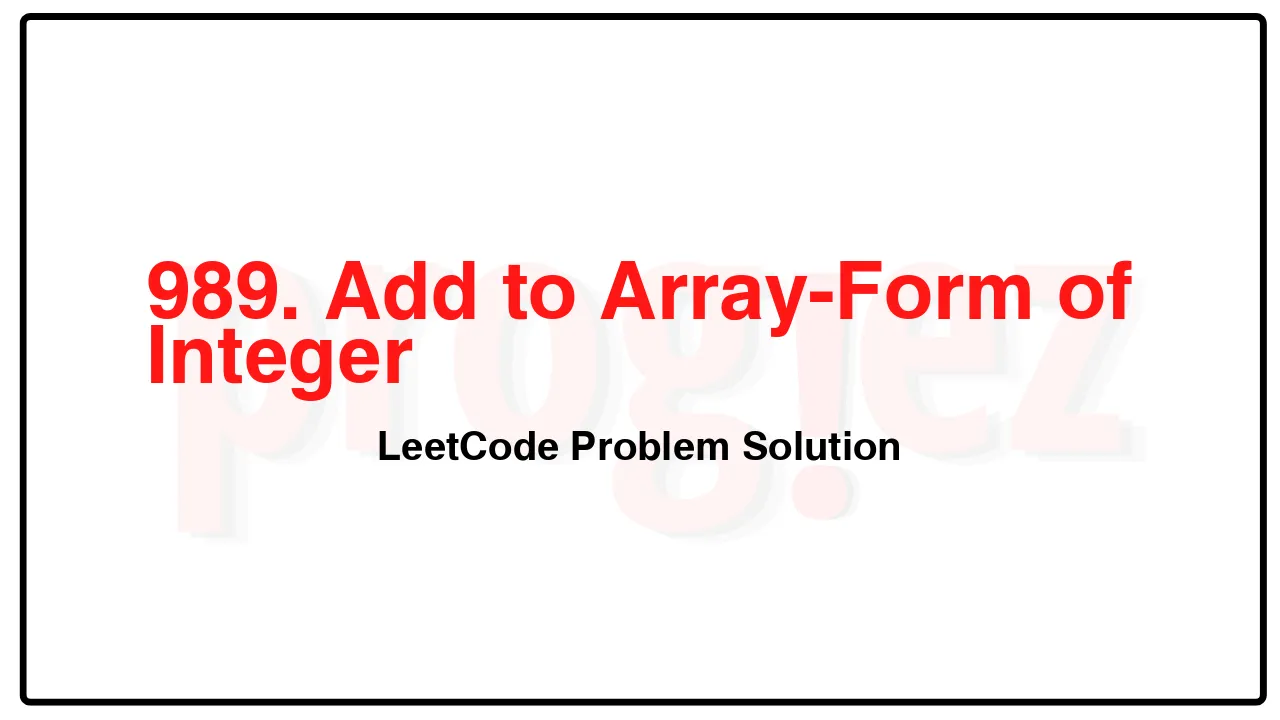 989. Add to Array-Form of Integer LeetCode Solution image