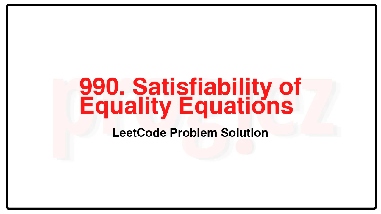 990. Satisfiability of Equality Equations LeetCode Solution image