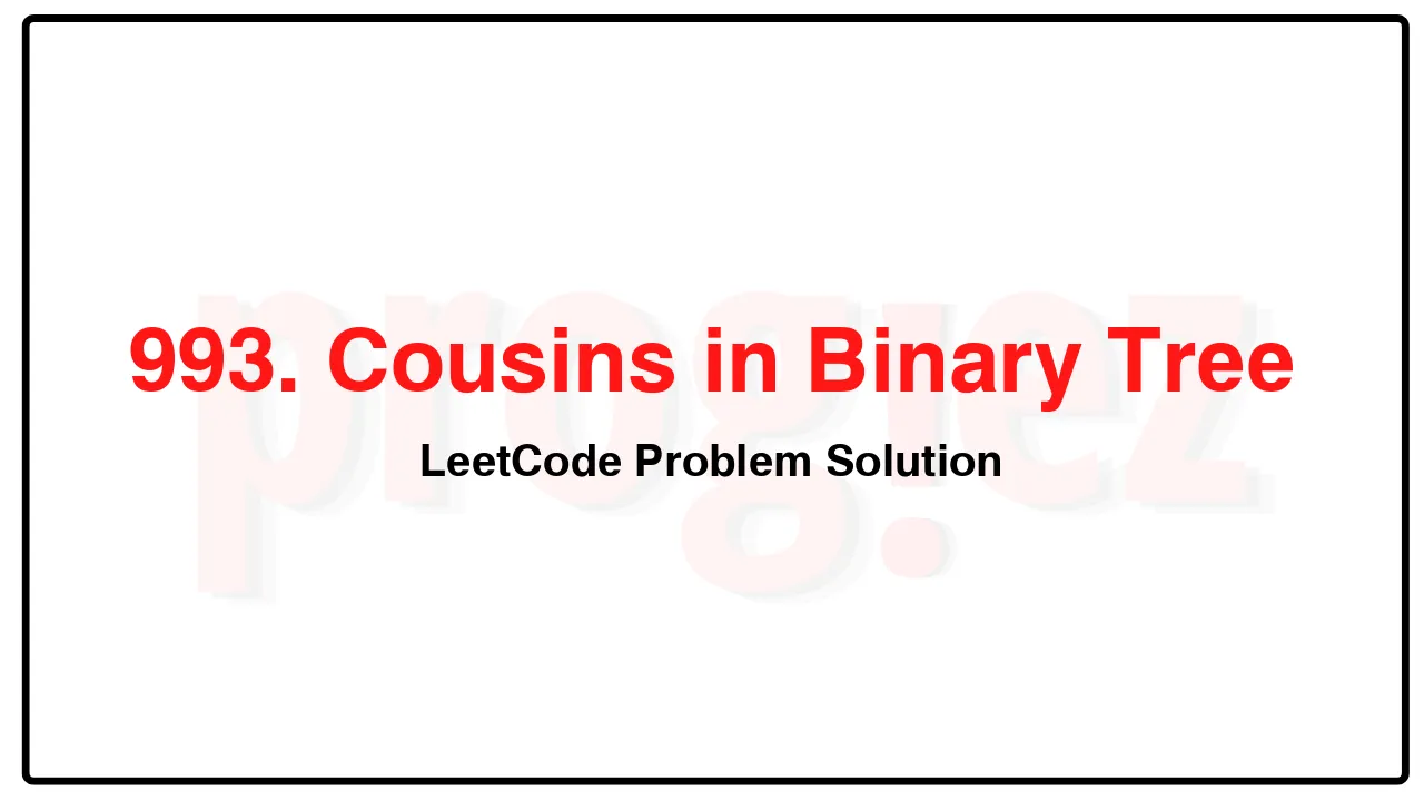 993. Cousins in Binary Tree LeetCode Solution image