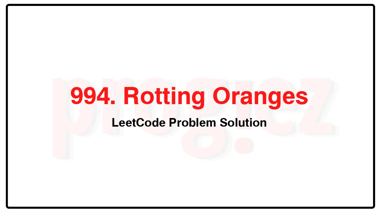 994. Rotting Oranges LeetCode Solution image