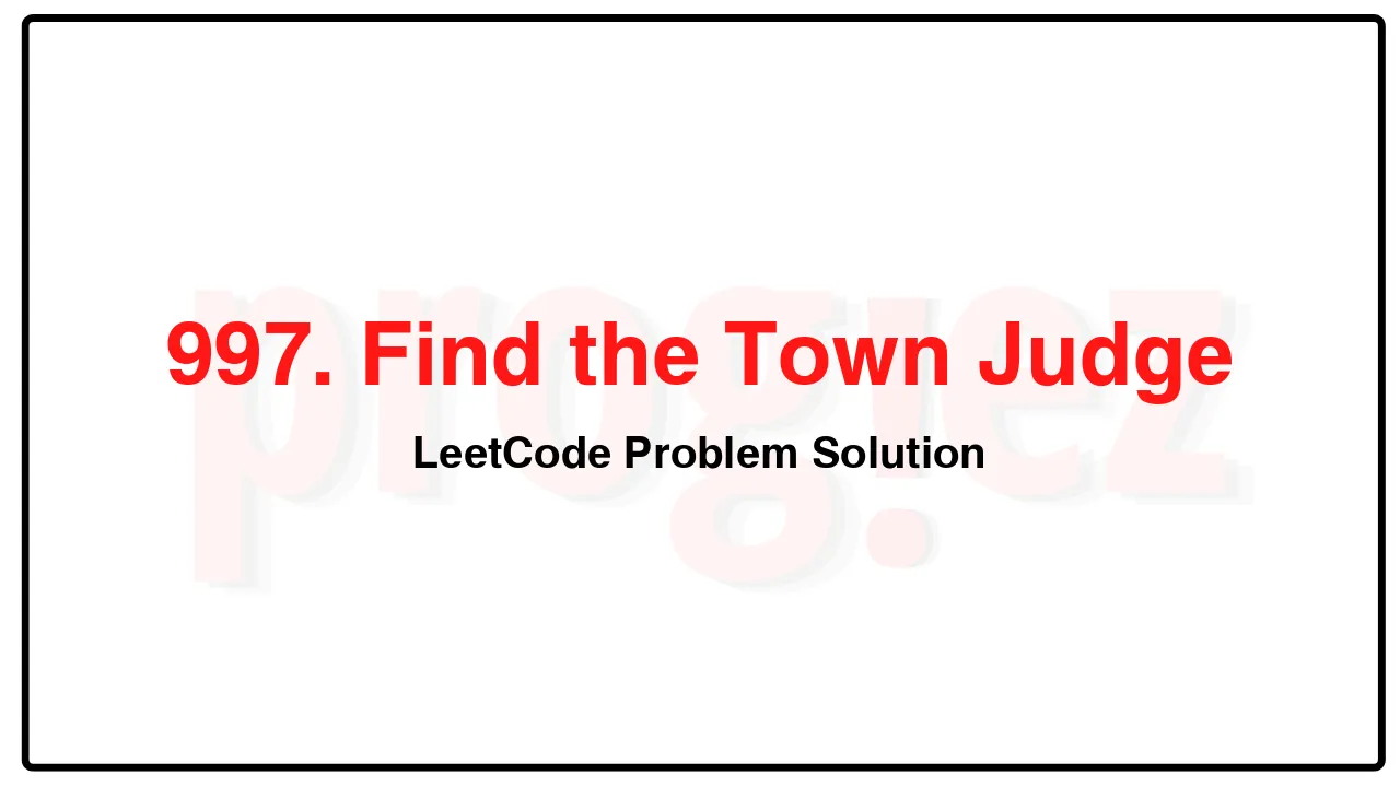 997. Find the Town Judge LeetCode Solution image