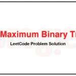 998-Maximum-Binary-Tree-II-LeetCode-Problem-Solution