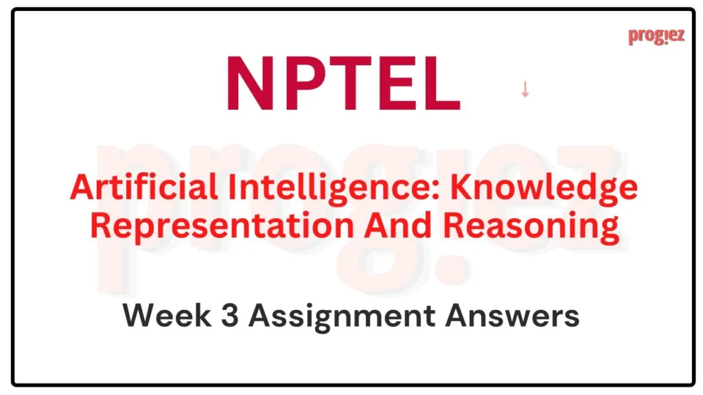 AI Knowledge Representation And Reasoning Week 3 Answer