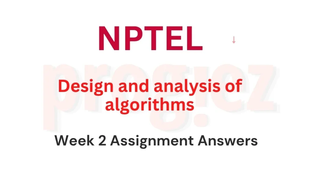Design and analysis of algorithms Week 2 Quiz Answers
