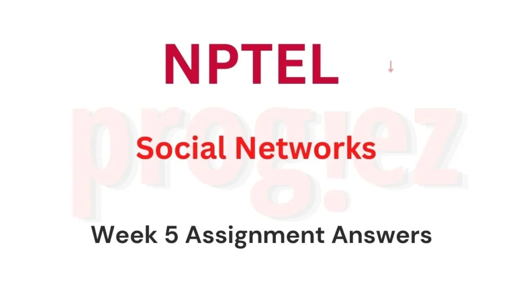 Nptel Social Networks Week 5 Assignment 5 Answers