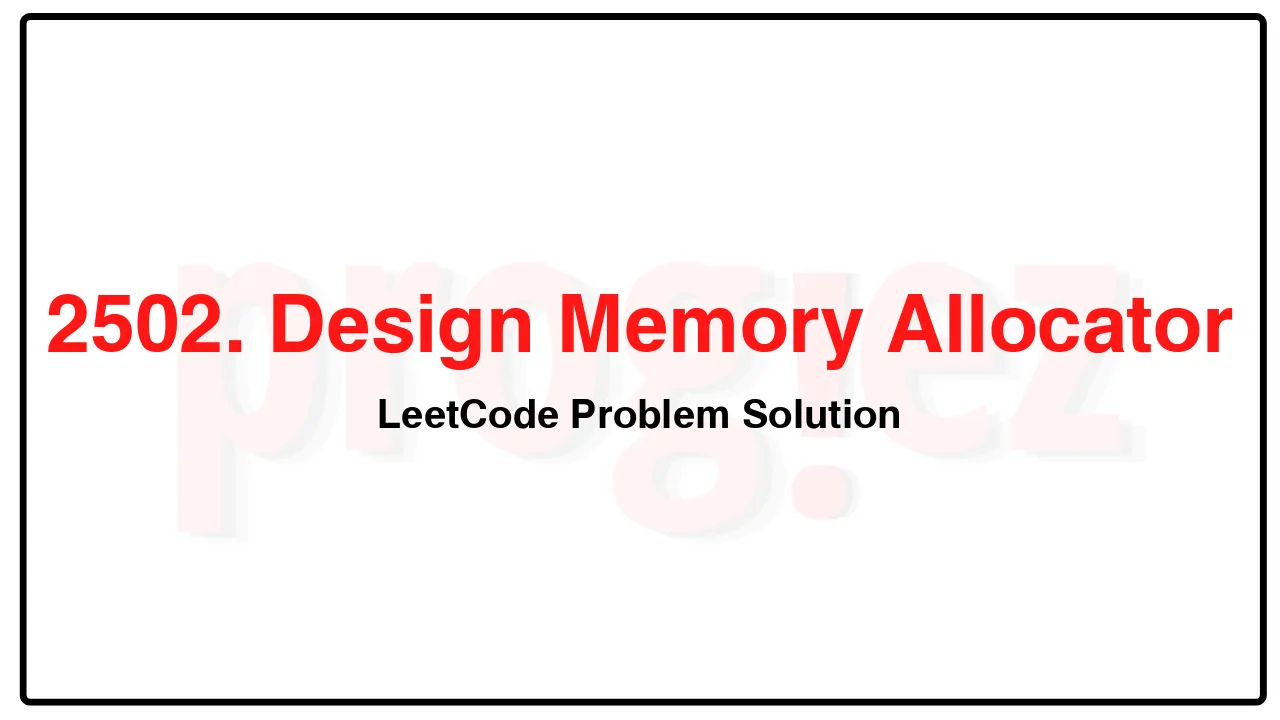 2502. Design Memory Allocator LeetCode Solution image