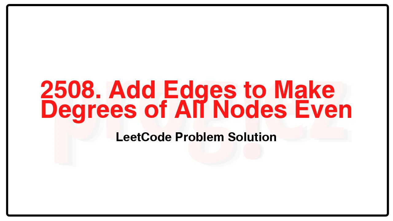 2508. Add Edges to Make Degrees of All Nodes Even LeetCode Solution image