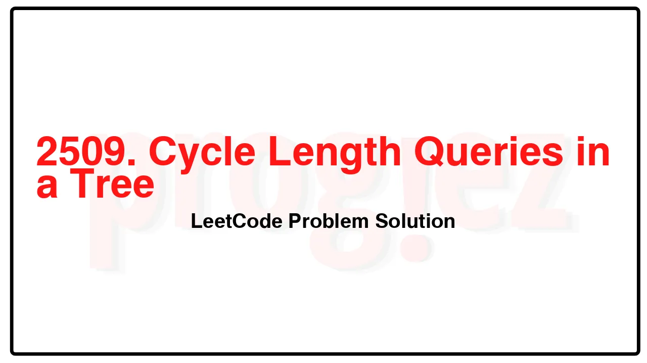 2509. Cycle Length Queries in a Tree LeetCode Solution image