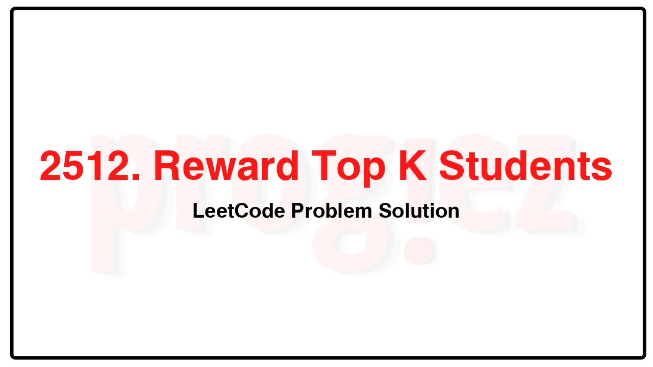 2512. Reward Top K Students LeetCode Solution image