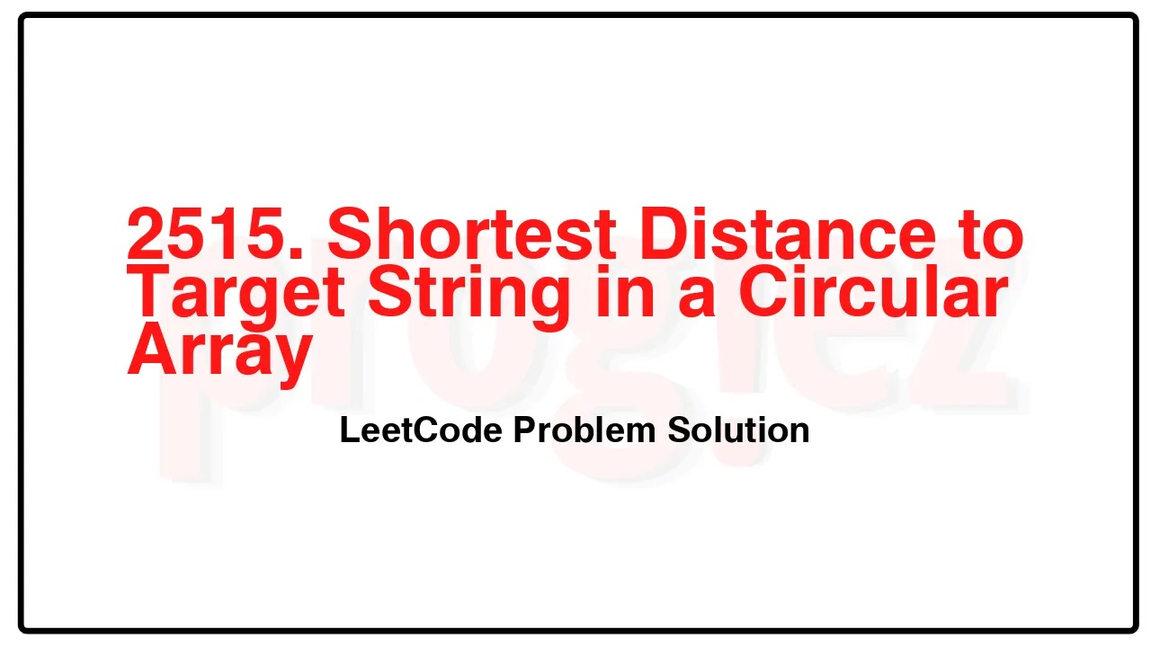 2515. Shortest Distance to Target String in a Circular Array LeetCode Solution image