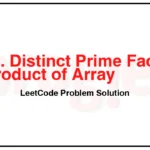 2521-Distinct-Prime-Factors-of-Product-of-Array-LeetCode-Problem-Solution