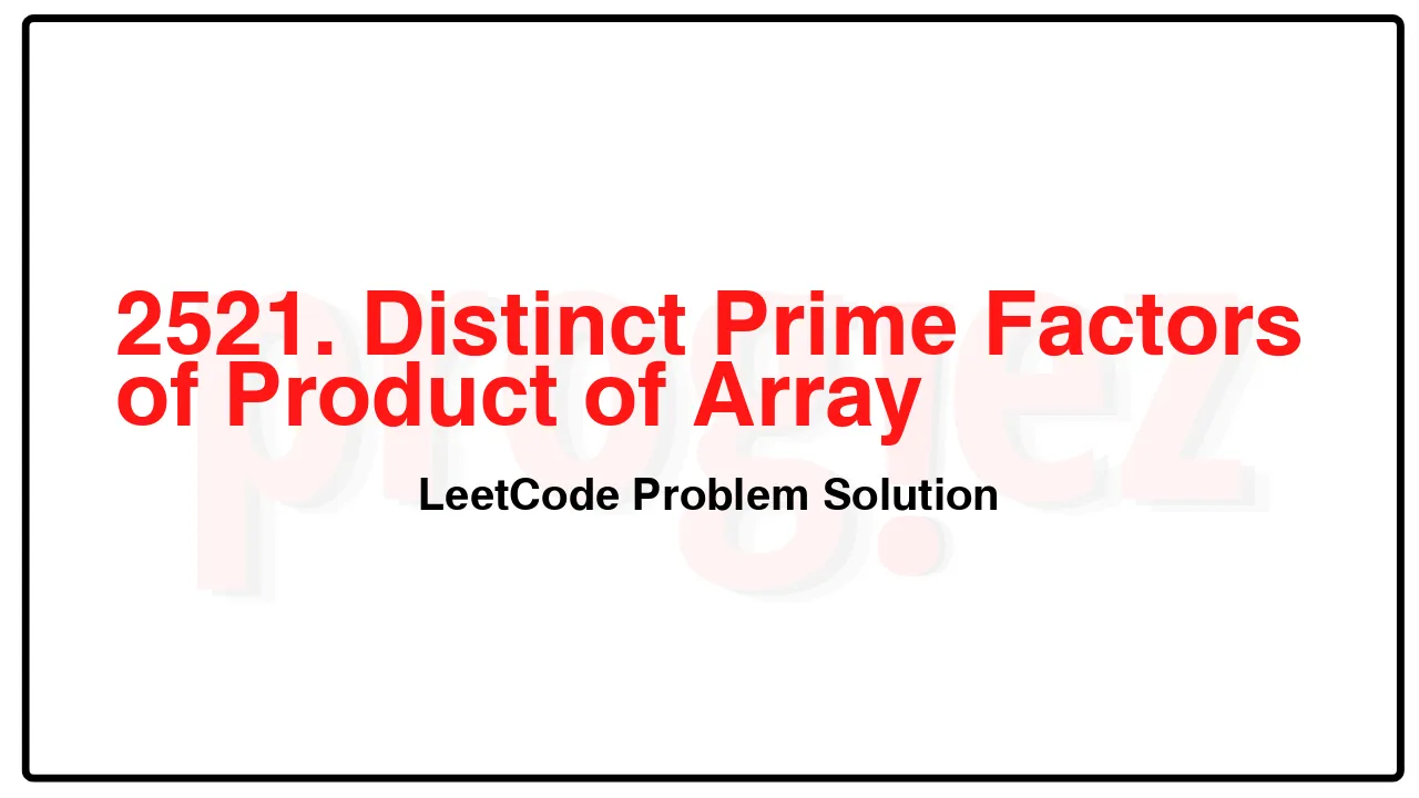 2521. Distinct Prime Factors of Product of Array LeetCode Solution image