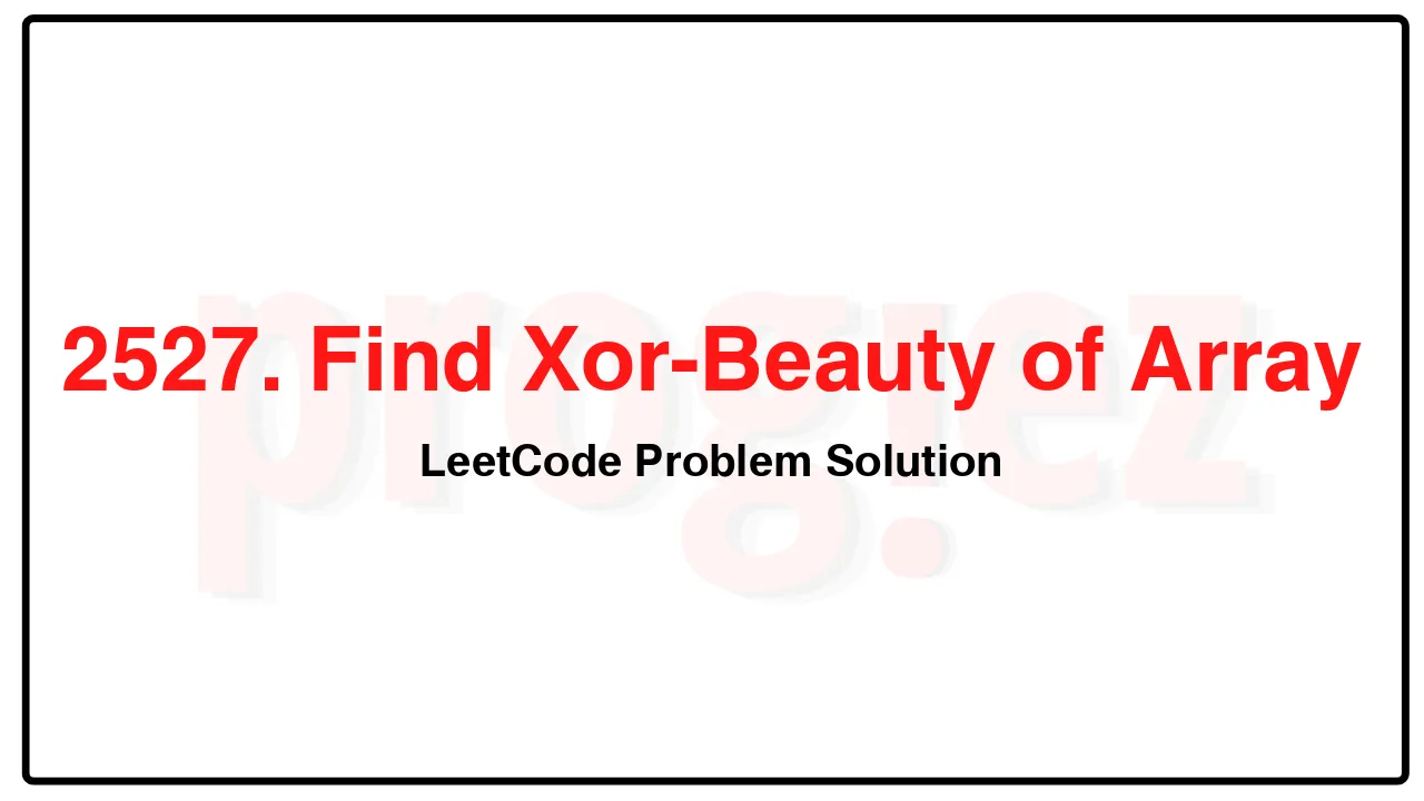 2527. Find Xor-Beauty of Array LeetCode Solution image