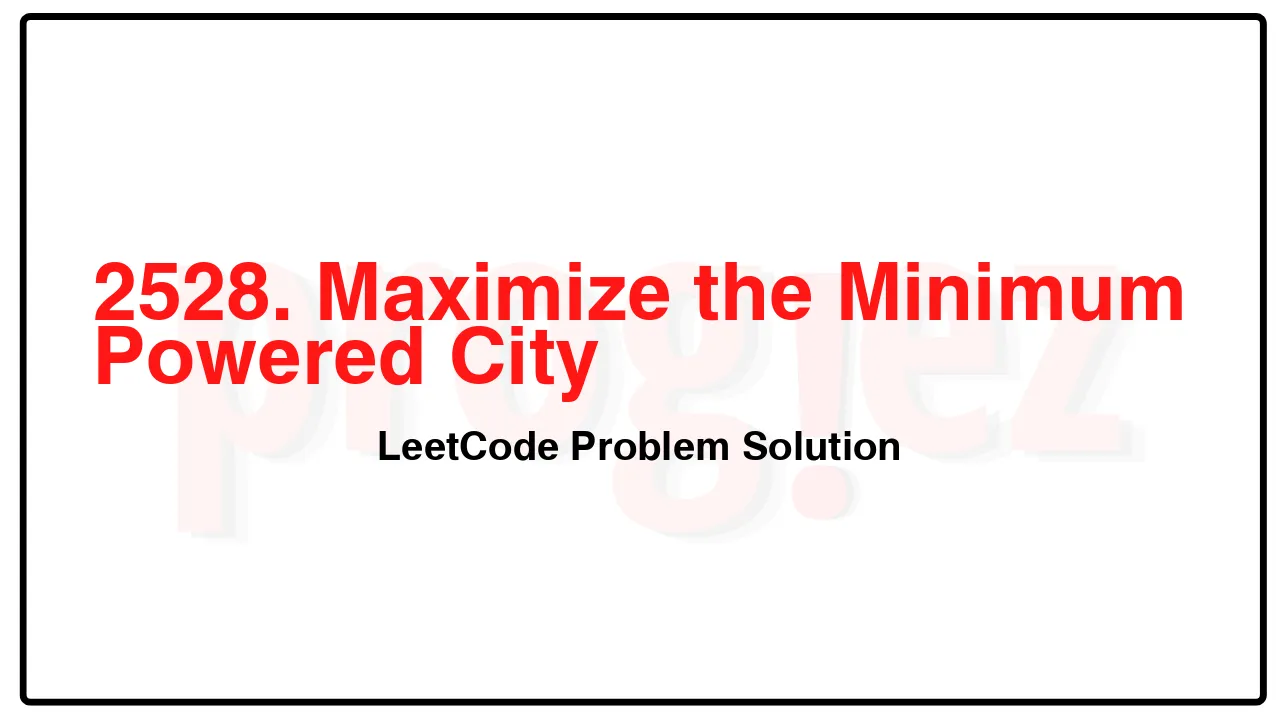 2528. Maximize the Minimum Powered City LeetCode Solution image