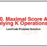 2530-Maximal-Score-After-Applying-K-Operations-LeetCode-Problem-Solution