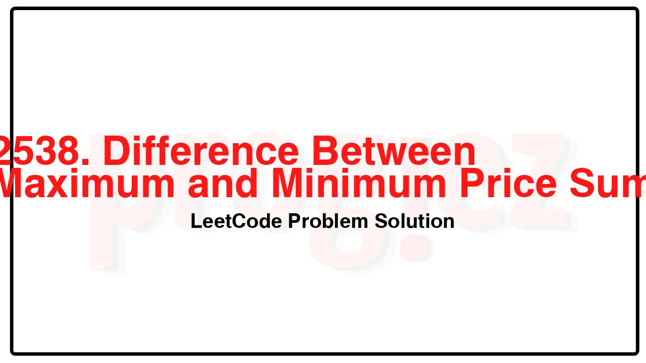 2538. Difference Between Maximum and Minimum Price Sum LeetCode Solution image