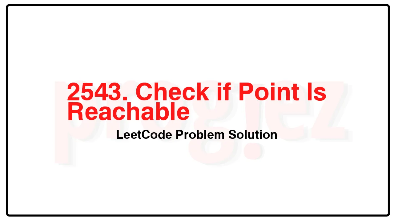 2543. Check if Point Is Reachable LeetCode Solution image