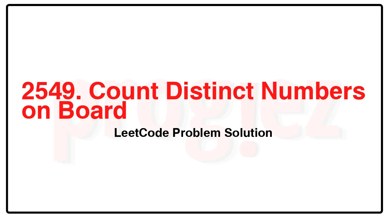 2549. Count Distinct Numbers on Board LeetCode Solution image