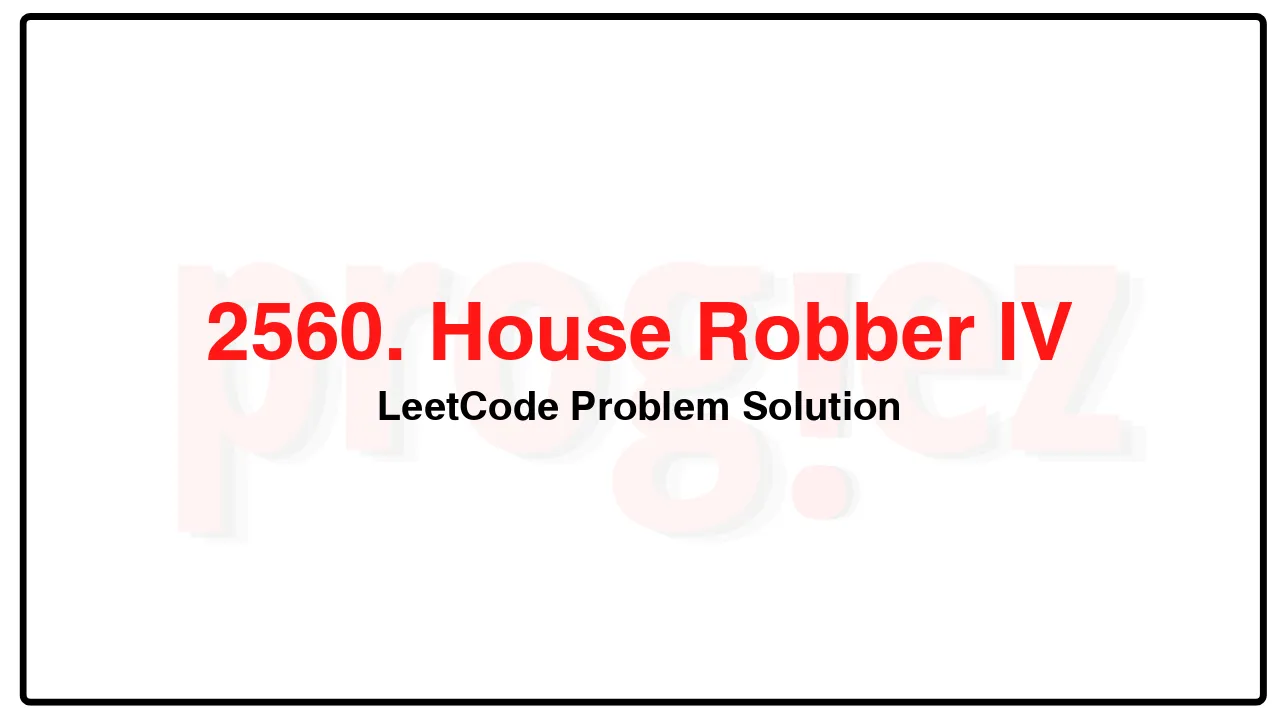 2560. House Robber IV LeetCode Solution image