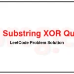 2564-Substring-XOR-Queries-LeetCode-Problem-Solution