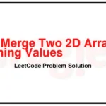 2570-Merge-Two-2D-Arrays-by-Summing-Values-LeetCode-Problem-Solution