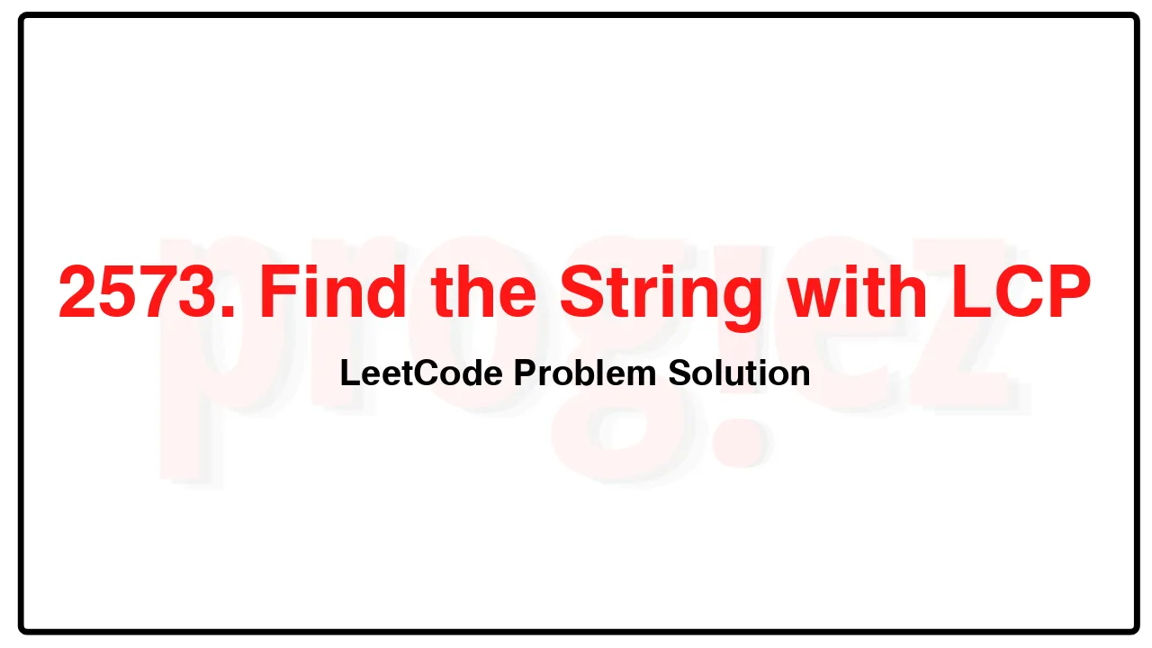 2573. Find the String with LCP LeetCode Solution image