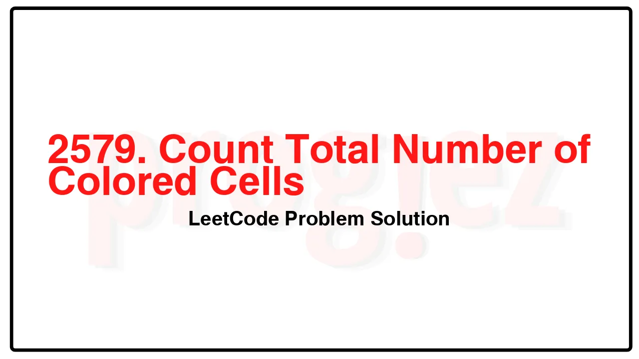 2579. Count Total Number of Colored Cells LeetCode Solution image