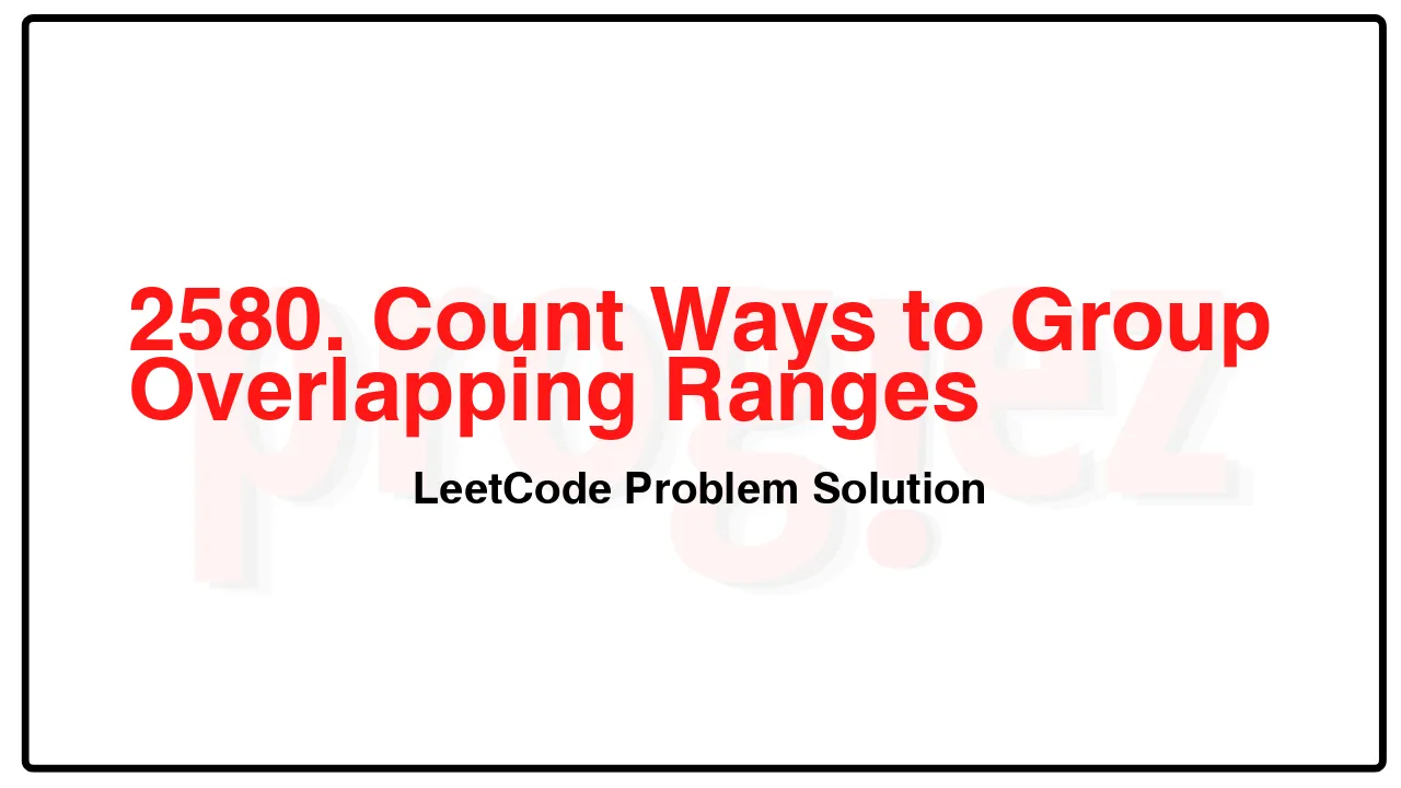 2580. Count Ways to Group Overlapping Ranges LeetCode Solution image