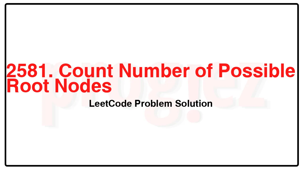 2581. Count Number of Possible Root Nodes LeetCode Solution image