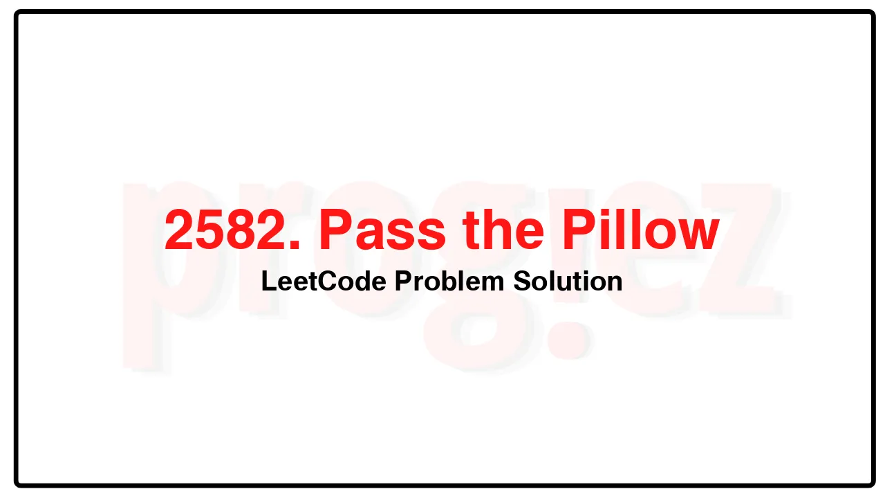 2582. Pass the Pillow LeetCode Solution image