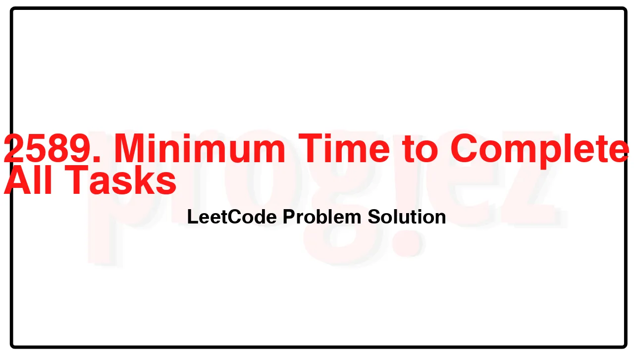 2589. Minimum Time to Complete All Tasks LeetCode Solution image