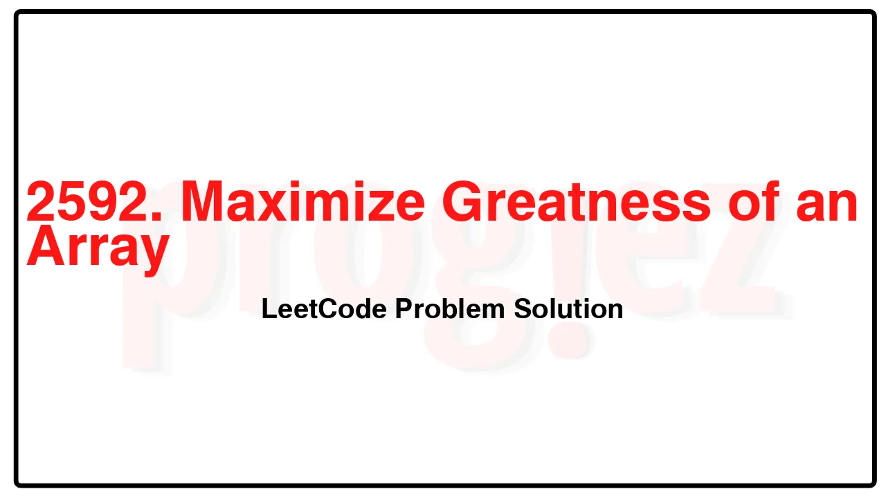 2592. Maximize Greatness of an Array LeetCode Solution image