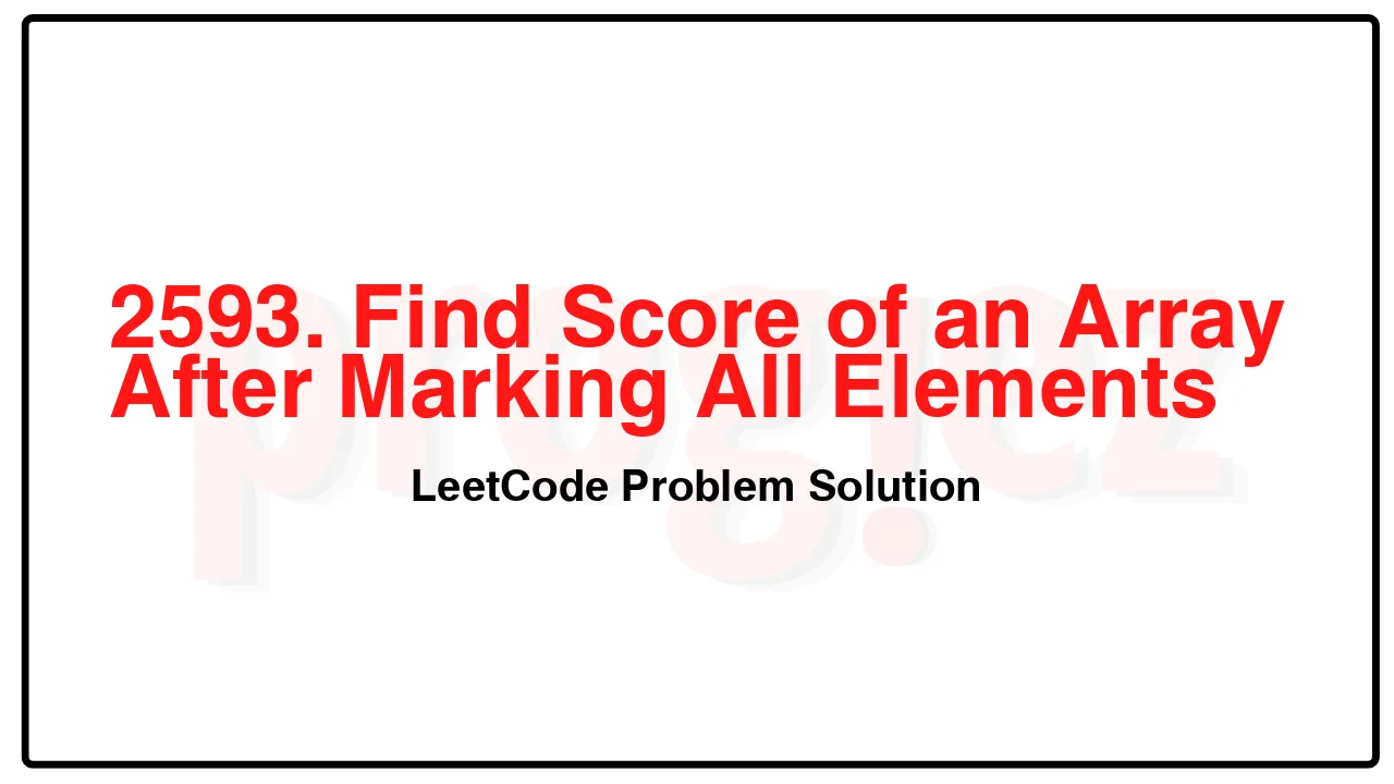 2593. Find Score of an Array After Marking All Elements LeetCode Solution image