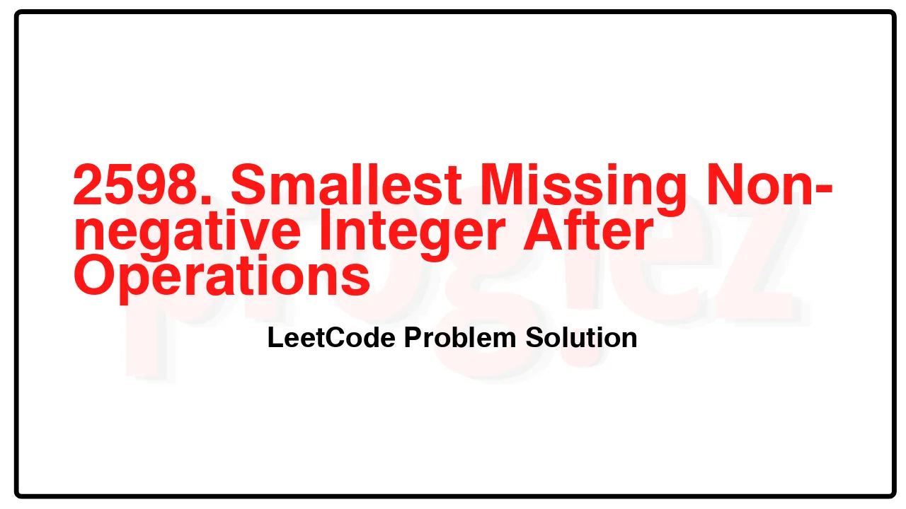 2598. Smallest Missing Non-negative Integer After Operations LeetCode Solution image